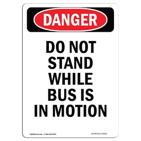 Signmission OSHA Danger, 10" Width, Decal, 10" W, 14" L, Portrait, Do Not Stand While Bus Is In Motion OS-DS-D-1014-V-2513